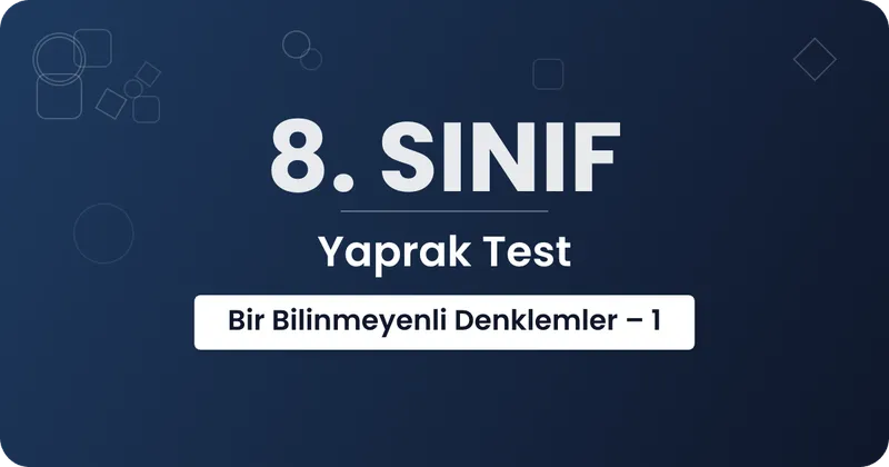 8. Sınıf Bir Bilinmeyenli Denklemler – 1